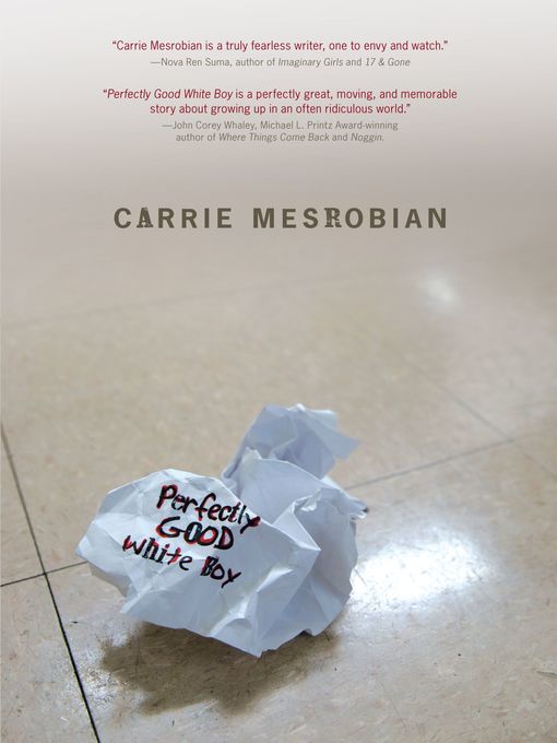 Title details for Perfectly Good White Boy by Carrie Mesrobian - Available